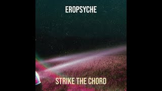 Eropsyche  Strike The Chord [upl. by Gnouhc817]