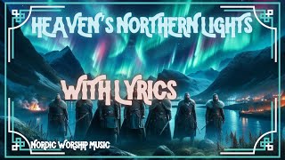 Heavens Northern Lights Song with Lyrics  Nordic Viking Worship Music Celtic Irish Scottish [upl. by Adyam]