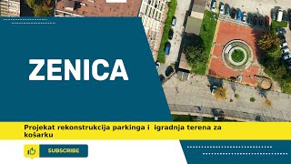 Infrastrukturni Projekat Rekonstrukcija Parkinga i Izgradnja Terena za Košarku zenica 4kvideo [upl. by Marketa819]