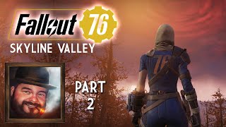 Oxhorn Plays Fallout 76s Skyline Valley  Part 2 [upl. by Eveiveneg]