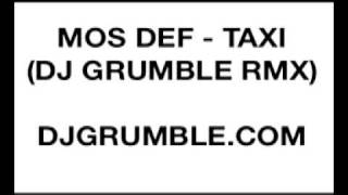 Mos Def  Taxi DJ Grumble Remix EXCLUSIVE [upl. by Vivia]