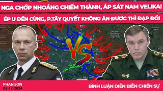 Nga chớp nhoáng chiếm thành áp sát Nam Velika Ép U tận cùng PTây quyết không ăn được thì đạp đổ [upl. by Ahsrats]