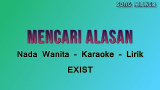 Mencari alasan  Exist  Karaoke  Nada Wanita HQ Audio [upl. by Calder441]