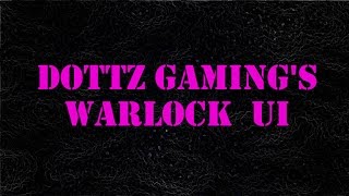 548 WoW AddOns Dottz Gamings Warlock UI [upl. by Alyl654]