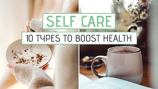 10 TYPES OF SELF CARE to help BOOST your health [upl. by Shepherd]