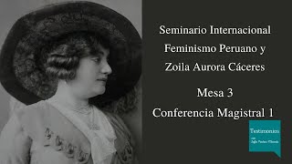 Seminario Internacional Feminismo Peruano y Zoila Aurora CáceresMesa 3 [upl. by Aivatnuhs]