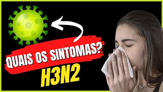 SINTOMAS H3N2 QUAIS SÃO OS PRINCIPAIS SINTOMAS DA GRIPE H3N2  INFLUENZA A SINTOMAS [upl. by Ahsaetal]