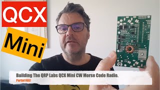 Building The QRP Labs QCX Mini CW Morse Code Radio [upl. by Idnym]