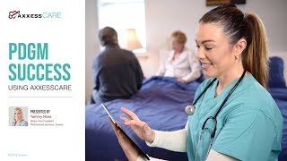 Axxess  PatientDriven Groupings Model PDGM Success Using Axxess CARE [upl. by Marisa140]