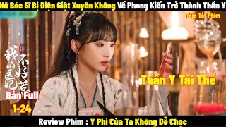 Nữ Bác Sĩ Bị Điện Giật Vô Tình Xuyên Không Về Phong Kiến Trở Thành Thần Y  Full  Tóm Tắt Phim Hay [upl. by Fellner872]