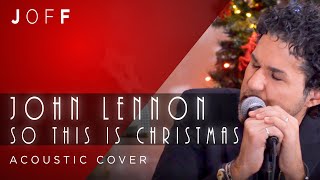 John Lennon  So This Is Christmas Acoustic Cover by Joff [upl. by Embry]