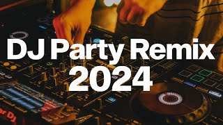 DJ PARTY REMIX MIX 2024  Best Remixes of Popular Songs 2024  New EDM Dance Mashups Party Mix 2024 [upl. by Thurlough]