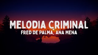 Fred De Palma Ana Mena  Melodia Criminal TestoLyrics [upl. by Mcgannon]