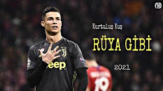 Cristiano Ronaldo  Kurtuluş Kuş  Rüya Gibi  Skills amp Goals  2021 [upl. by Hooper]