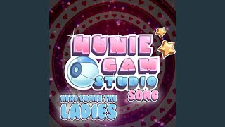 Huniecam Studio Song Here Comes the Ladies [upl. by Sacks]