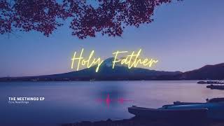 EZRA NEETHINGS Holy Father OFFICIAL AUDIO [upl. by Enybor611]