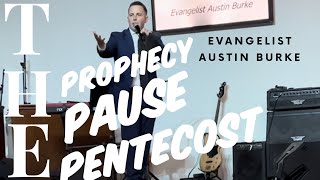 Evangelist Austin Burke  The Prophecy The Pause and The Pentecost [upl. by Hajile]