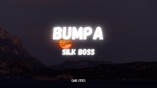 Silk Boss  Bumpa Lyrics [upl. by Mathur430]