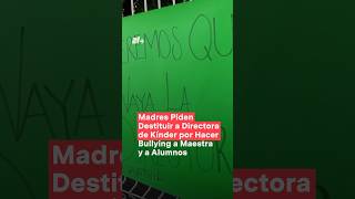 Madres piden destituir a directora de kínder por hacer bullying a maestra y alumnos  N [upl. by Hernandez]