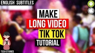 How to Make More Than 15 Sec Video in Tik Tok Musically [upl. by Ahsii938]