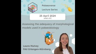 Palaeoverse Lecture Series Laura Mulvey  Assessing the adequacy of morphological models [upl. by Melody99]