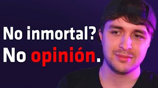 SI NO QUIERES SER INMORTAL TU OPINIÓN NO VALE DE NADA [upl. by Nolyaw819]