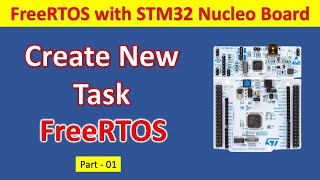 01 Create Task with FreeRTOS and STM32 Nucleo Board [upl. by Eityak]