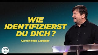 Wie identifizierst du dich  Pastor Fred Lambert  FCG Wels [upl. by Melgar547]