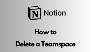 Notion  How to Delete a Teamspace [upl. by Auoz]