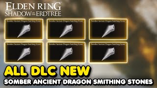 Elden Ring DLC  All Somber Ancient Dragon Smithing Stone Locations Shadow of The Erdtree [upl. by Aissatan969]