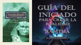 Guía del Iniciado para Crear la Realidad  Ramtha  Audiolibro Completo [upl. by Hebbe]