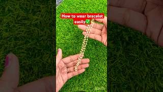 How to wear bracelet easily  utubeshorts shortsviral shortsfeed utube tips [upl. by Nannerb]