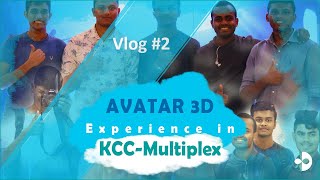 Vlog 2  Avatar  TWOW 3D experience in KCC  Multiplex [upl. by Alikee]