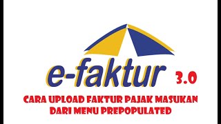 cara upload faktur pajak masukan dari menu prepopulated efaktur 30 [upl. by Macmillan]