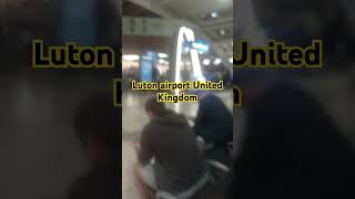 Luton airport United Kingdom shortvideo viralvideo travel pakistan ireland uk youtubeshorts [upl. by Missy772]