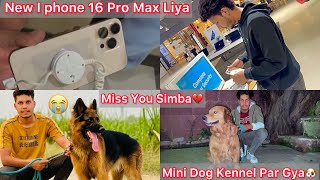 Emergency Mai New IPhone 16 Pro Max Liya  Simba Ki Blood Line Ki Talas😢 Mini Kennel Par Gye🐶 [upl. by Ojimmas]