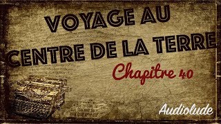 Livre audio  Voyage au Centre de la Terre Chapitre 40 [upl. by Ear925]