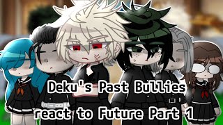 Dekus past bullies react to Future 1 [upl. by Yma]