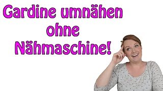 Gardine umnähen OHNE Nähmaschine  Tipps und Tricks [upl. by Australia]