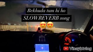 BEKHUDA TUM HI HO  😍🚘slowreverbnightcarview vinayswift [upl. by Nycila]