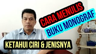 CARA MENULIS BUKU MONOGRAF  Ketahui Ciri dan Jenisnya  Menulis Buku Monograf Itu Mudah dan Gampang [upl. by Nahbois955]