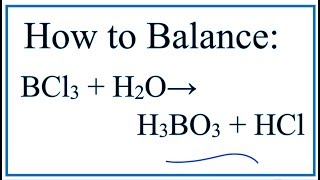 How to Balance BCl3  H2O  H3BO3  HCl Boron trichloride  Water [upl. by Aldwin]