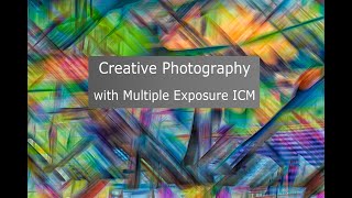 Creative Photography with Multiple Exposure ICM [upl. by Lrub]