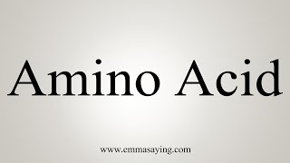 How To Say Amino Acid [upl. by Lyrradal827]