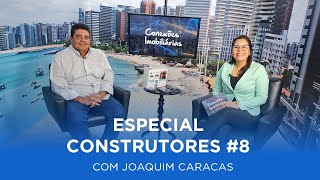 CONEXÕES IMOBILIÁRIAS  ESPECIAL CONSTRUTORES  EP 08 COM JOAQUIM CARACAS [upl. by Yelahc]