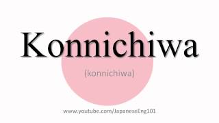 How to Pronounce Konnichiwa [upl. by Cornwall]