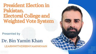 Responsibility amp Election of President of Pakistan Electoral College amp Weighted Vote System in Urdu [upl. by Celeski]