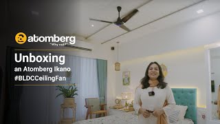 Unboxing an Atomberg Ikano Ceiling Fan  BLDC fan [upl. by Constancy]