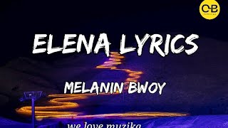 Elena  melanin Bwoy lyrics we love muzika [upl. by Sholeen]