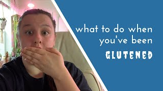 Gluten Exposure What to do When Youve Been Glutened [upl. by Oaht193]